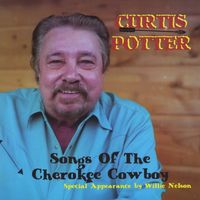 Curtis Potter - Songs Of The Cherokee Cowboy